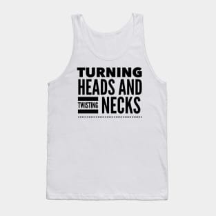 Turning heads and twisting necks Tank Top